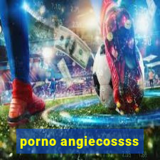 porno angiecossss